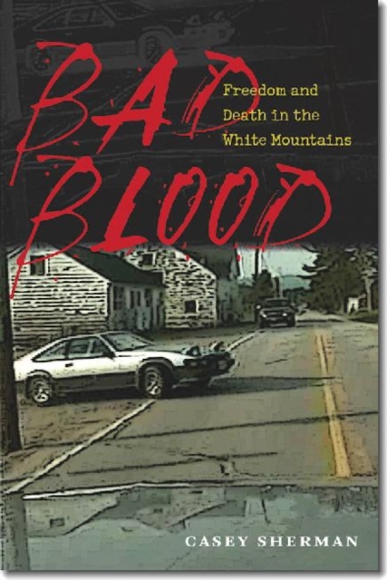 Bad Blood : Freedom and Death in the White Mountains, Hardback Book