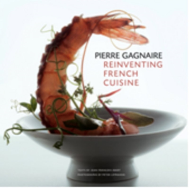 Pierre Gagnaire: Reinventing French Cuisine, Hardback Book