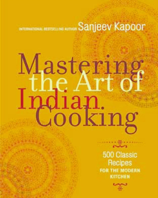 Mastering the Art of Indian Cooking : More Than 500 Classic Recipes for the Modern Kitchen, Hardback Book
