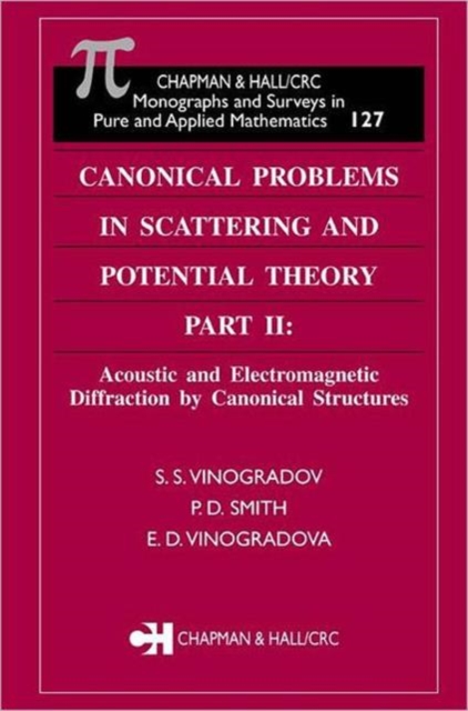 Canonical Problems in Scattering and Potential Theory Part II : Acoustic and Electromagnetic Diffraction by Canonical Structures, Hardback Book
