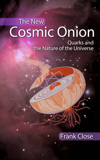 The New Cosmic Onion : Quarks and the Nature of the Universe, PDF eBook