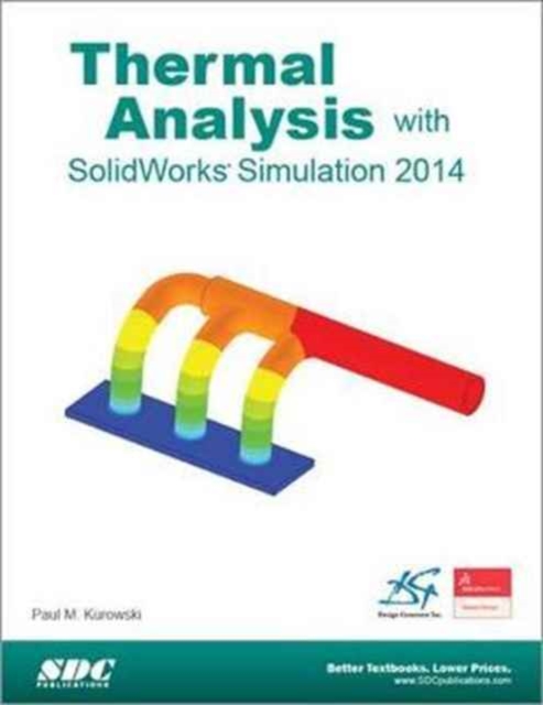 Thermal Analysis with SolidWorks Simulation 2014, Paperback / softback Book
