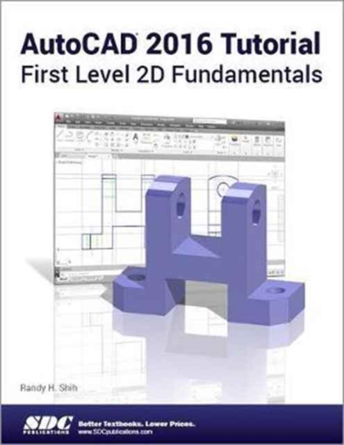 AutoCAD 2016 Tutorial First Level 2D Fundamentals, Paperback / softback Book