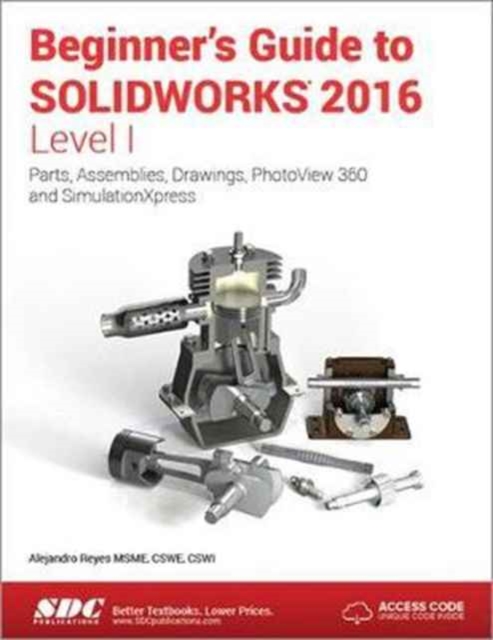 Beginner's Guide to SOLIDWORKS 2016 - Level I (Including unique access code), Paperback / softback Book