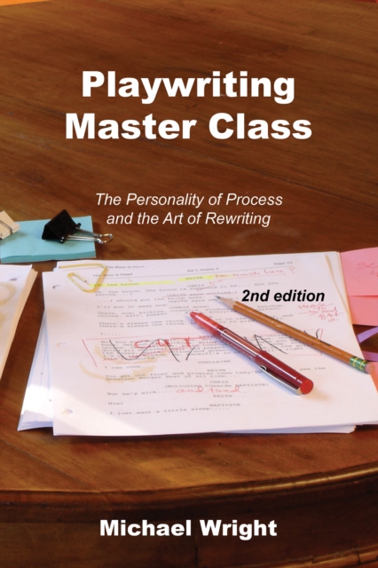 Playwriting Master Class : The Personality of Process and the Art of Rewriting, Paperback / softback Book