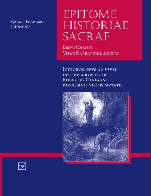 Lingua Latina - Epitome Historiae Sacrae : Brevi Christi Vitae Narratione Addita, Paperback / softback Book