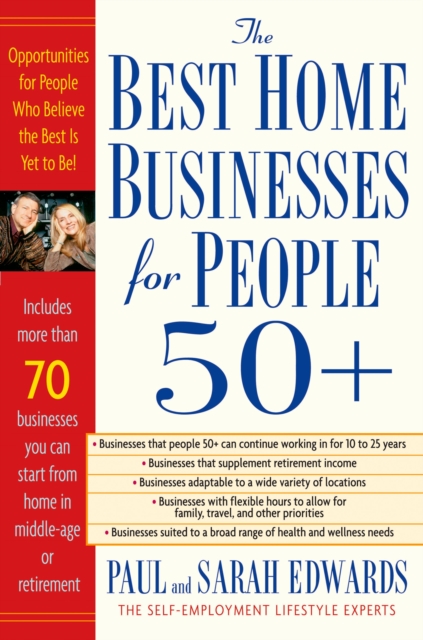 The Best Home Businesses for People 50+ : Opportunities for People Who Believe the Best is Yet to be!, Paperback / softback Book