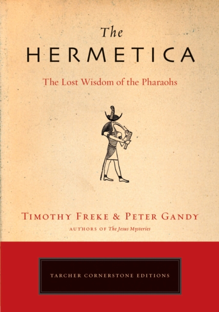The Hermetica : The Lost Wisdom of the Pharaohs, Paperback / softback Book