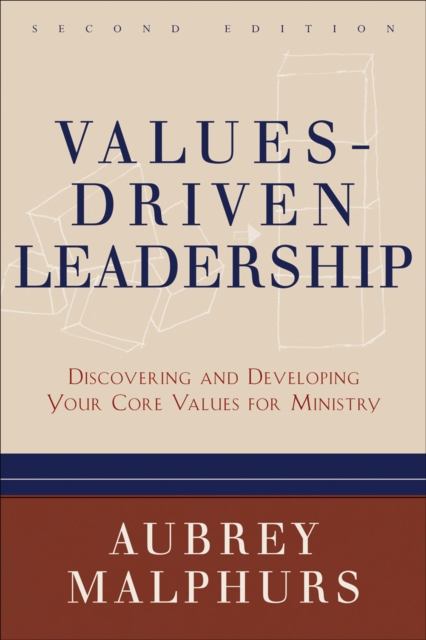 Values-Driven Leadership : Discovering and Developing Your Core Values for Ministry, EPUB eBook