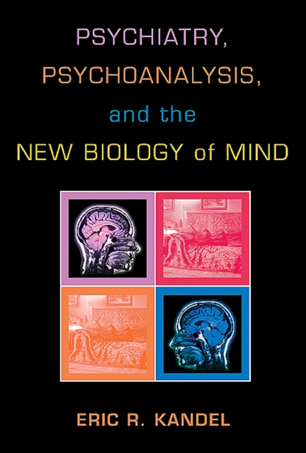 Psychiatry, Psychoanalysis, and the New Biology of Mind, EPUB eBook