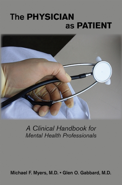 The Physician as Patient : A Clinical Handbook for Mental Health Professionals, EPUB eBook