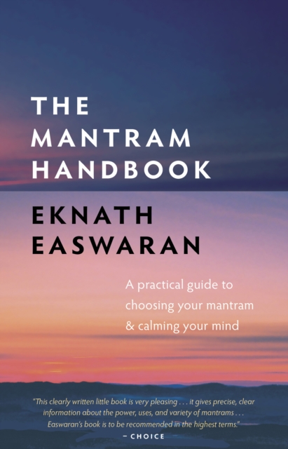 The Mantram Handbook : A Practical Guide to Choosing Your Mantram and Calming Your Mind, Paperback / softback Book