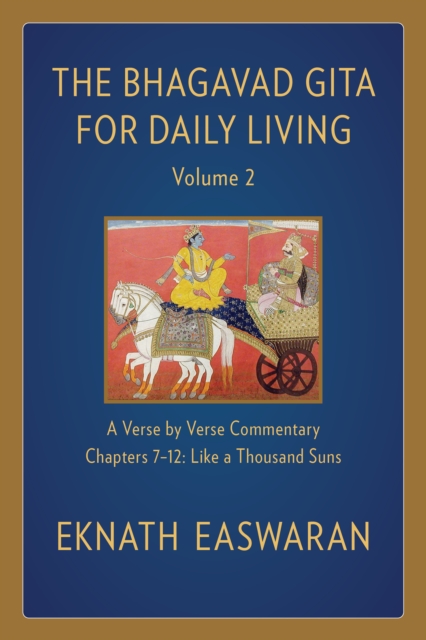 The Bhagavad Gita for Daily Living, Volume 2 : A Verse-by-Verse Commentary: Chapters 7-12 Like a Thousand Suns, Hardback Book