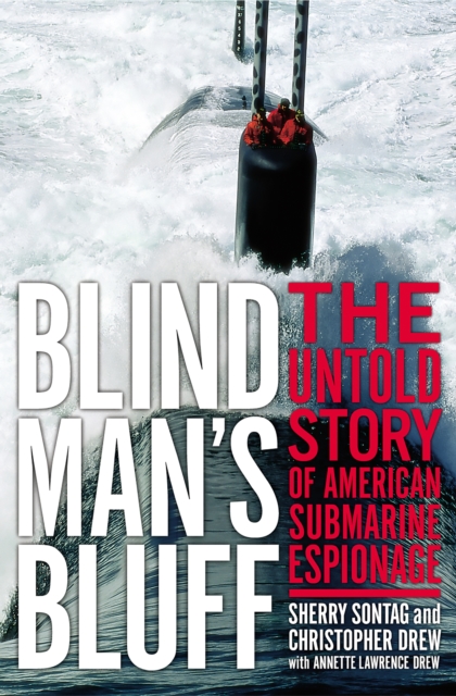 Blind Man's Bluff : The Untold Story Of American Submarine Espionage, EPUB eBook
