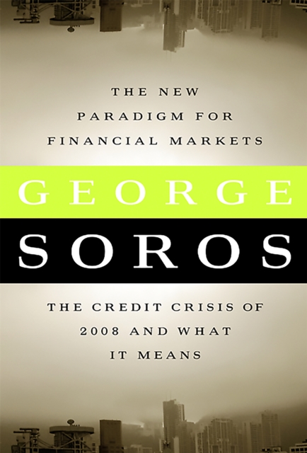 The New Paradigm for Financial Markets (Large Print Edition) : The Credit Crash of 2008 and What it Means, Paperback / softback Book