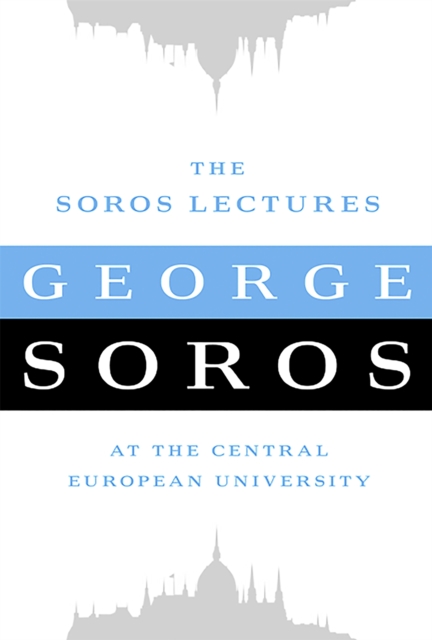The Soros Lectures : At the Central European University, Paperback / softback Book
