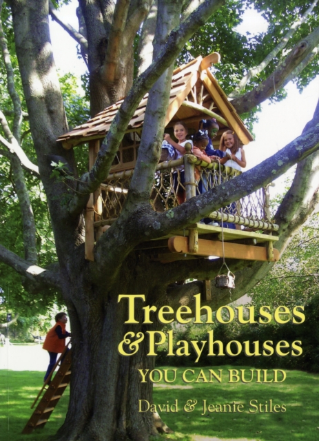Treehouses & Playhouses You Can Build, Paperback / softback Book Treehouses & Playhouses You Can Build, Paperback / softback Book