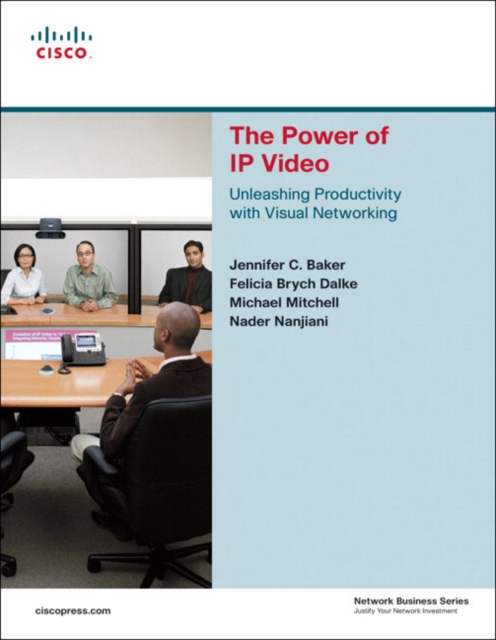 Power of IP Video, The : Unleashing Productivity with Visual Networking, EPUB eBook