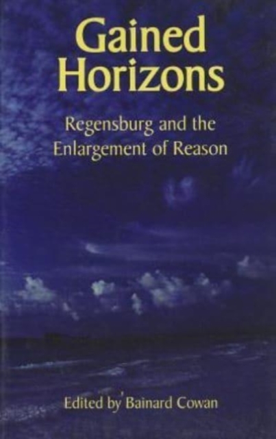 Gained Horizons – Regensburg and the Enlargement of Reason, Paperback / softback Book