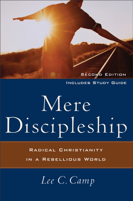 Mere Discipleship - Radical Christianity in a Rebellious World, Paperback / softback Book