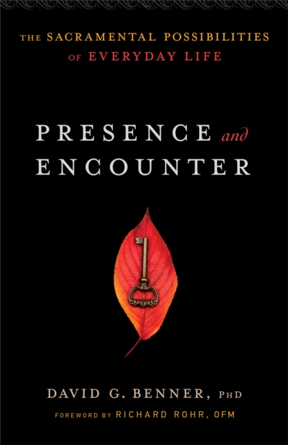 Presence and Encounter - The Sacramental Possibilities of Everyday Life, Paperback / softback Book