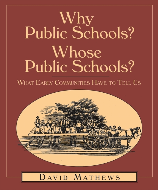 Why Public Schools? Whose Public Schools? : What Early Communities Have To Tell Us, Paperback / softback Book