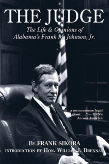The Judge : The Life and Opinions of Alabama's Frank M. Johnson, Jr., Hardback Book