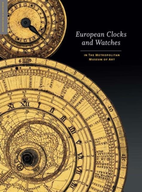 European Clocks and Watches : in The Metropolitan Museum of Art, Hardback Book