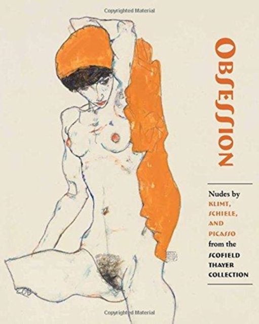 Obsession - Nudes by Klimt, Schiele, and Picasso from the Scofield Thayer Collection, Paperback / softback Book