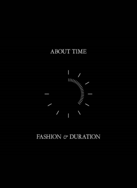 About Time : Fashion and Duration, Hardback Book