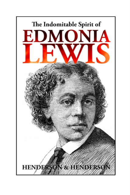 The Indomitable Spirit of Edmonia Lewis, EPUB eBook