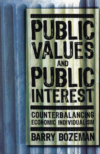 Public Values and Public Interest : Counterbalancing Economic Individualism, Paperback / softback Book