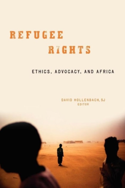 Refugee Rights : Ethics, Advocacy, and Africa, Paperback / softback Book