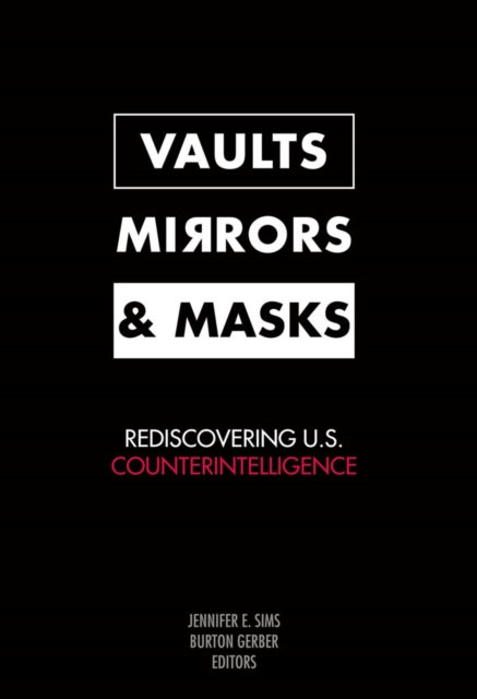 Vaults, Mirrors, and Masks : Rediscovering U.S. Counterintelligence, EPUB eBook