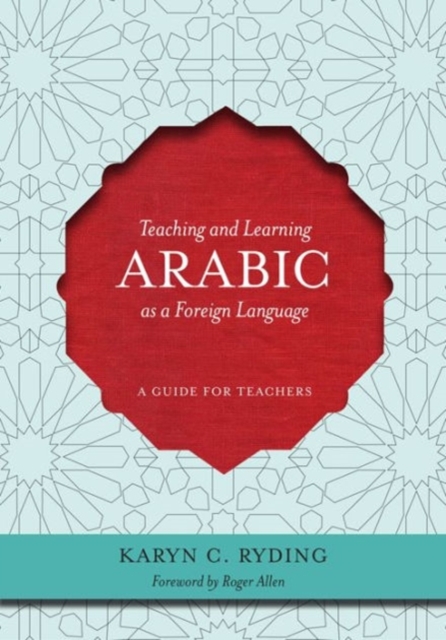 Teaching and Learning Arabic as a Foreign Language : A Guide for Teachers, Paperback / softback Book