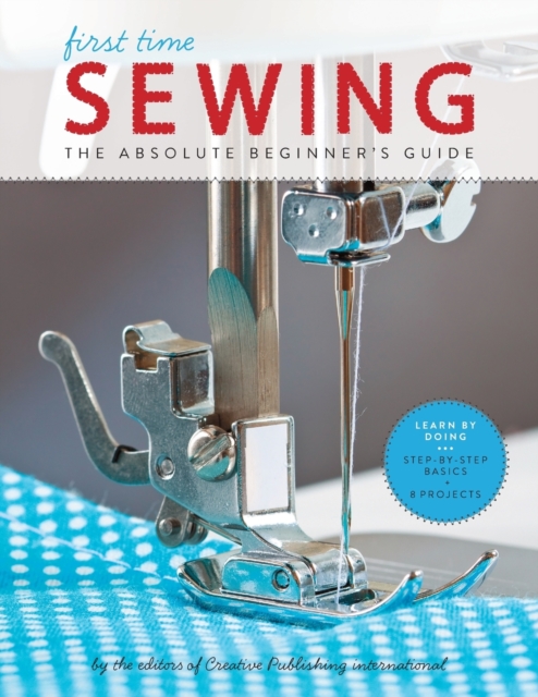 Sewing (First Time) : The Absolute Beginner's Guide, Paperback / softback Book