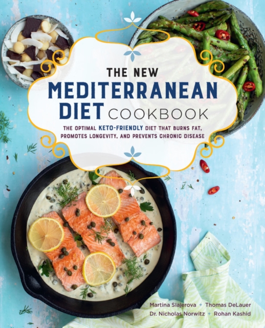 The New Mediterranean Diet Cookbook : The Optimal Keto-Friendly Diet that Burns Fat, Promotes Longevity, and Prevents Chronic Disease Volume 16, Paperback / softback Book