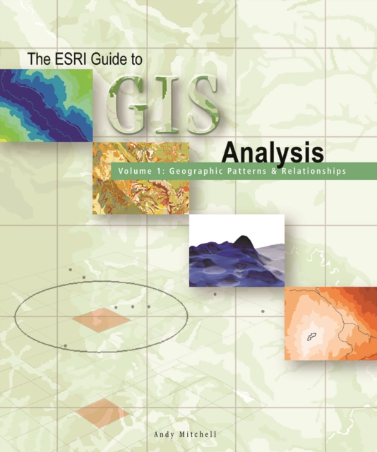 The ESRI Guide to GIS Analysis, Volume 1 : Geographic Patterns and Relationships, PDF eBook