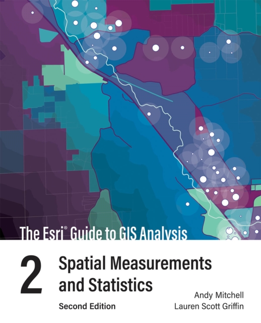 The Esri Guide to GIS Analysis, Volume 2 : Spatial Measurements and Statistics, Paperback / softback Book