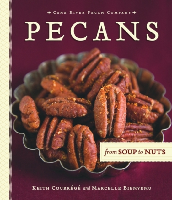 Pecans: From Soups to Nuts, Hardback Book