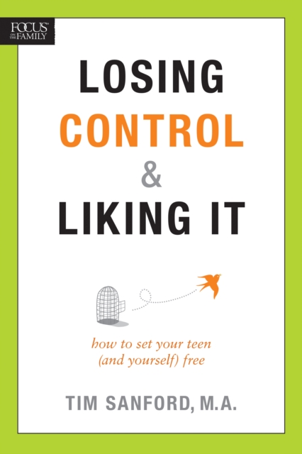 Losing Control & Liking It : How to Set Your Teen (and Yourself) Free, Paperback / softback Book