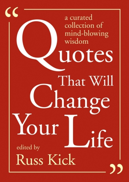 Quotes That Will Change Your Life : A Curated Collection of Mind-Blowing Wisdom, Paperback / softback Book