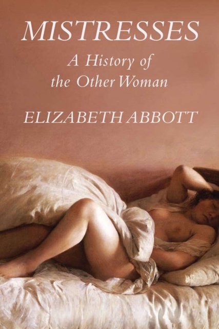 Mistresses : A History of the Other Woman, EPUB eBook