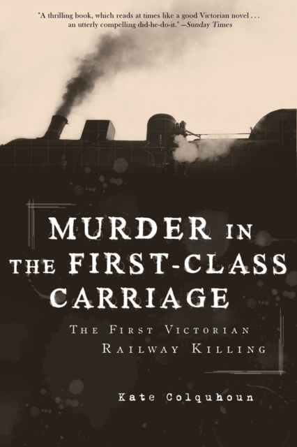 Murder in the First-Class Carriage : The First Victorian Railway Killing, EPUB eBook
