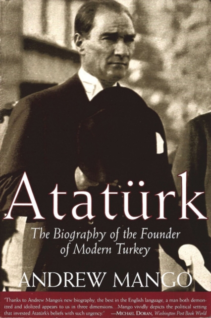 Ataturk : The Biography of the founder of Modern Turkey, EPUB eBook