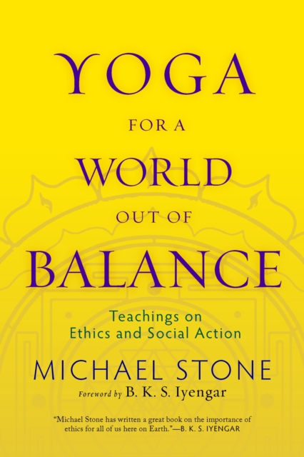 Yoga for a World Out of Balance : Teachings on Ethics and Social Action, Paperback / softback Book