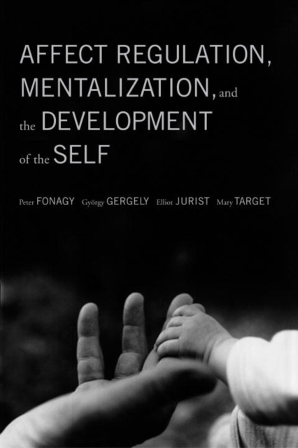 Affect Regulation, Mentalization, and the Development of the Self, EPUB eBook