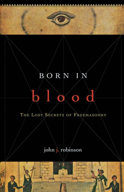 Born in Blood : The Lost Secrets of Freemasonry, EPUB eBook
