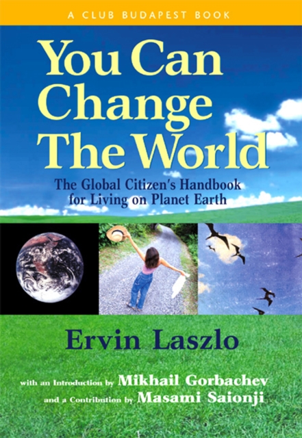 You Can Change the World : The Global Citizen's Handbook for Living on Planet Earth, EPUB eBook