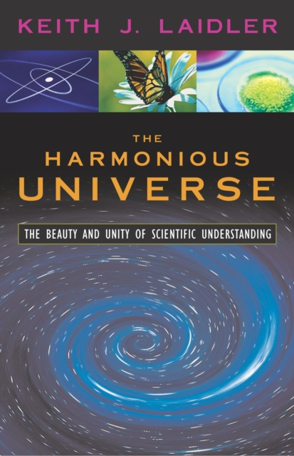 The Harmonious Universe : The Beauty and Unity of Scientific Understanding, Hardback Book